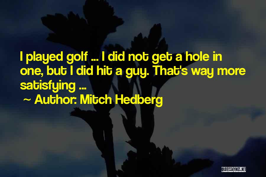 Hole Quotes By Mitch Hedberg