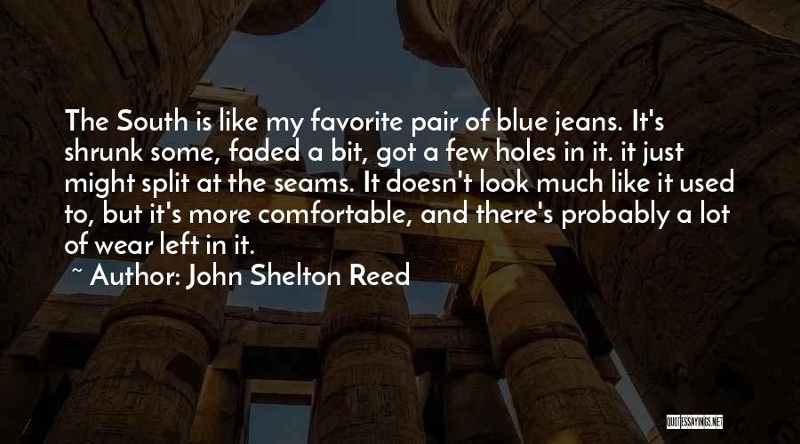 Holes In Jeans Quotes By John Shelton Reed