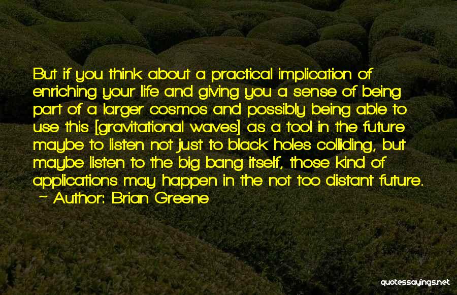 Holes In Life Quotes By Brian Greene