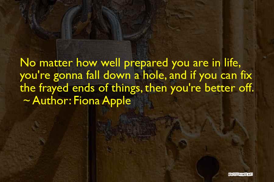 Holes In Life Quotes By Fiona Apple