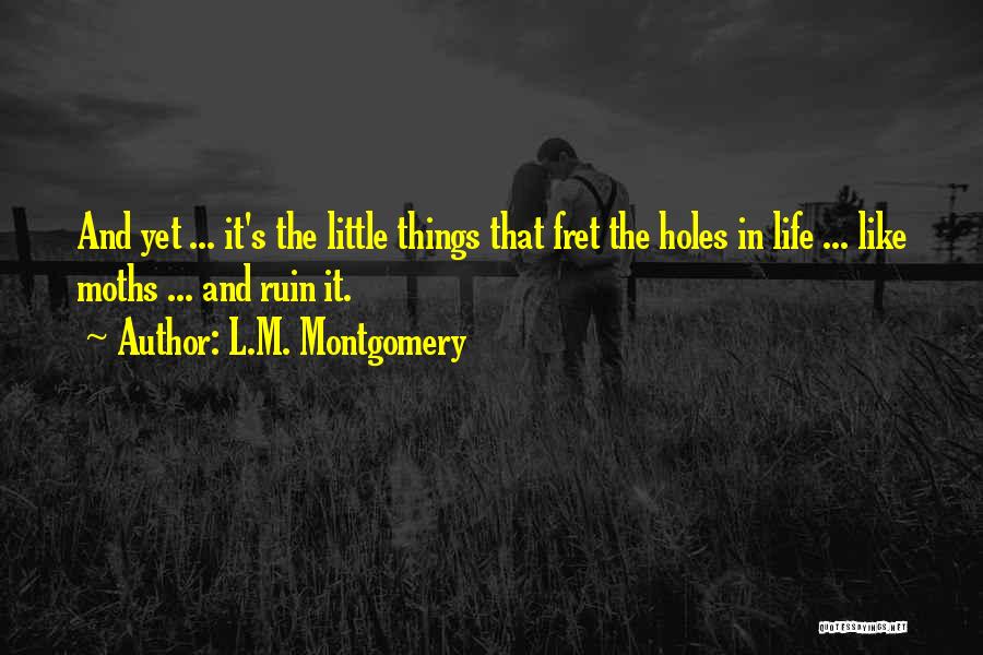 Holes In Life Quotes By L.M. Montgomery