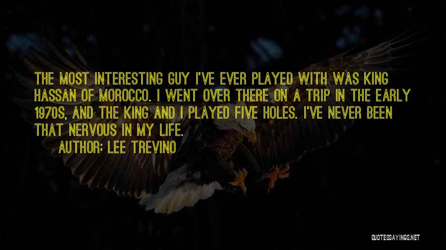 Holes In Life Quotes By Lee Trevino