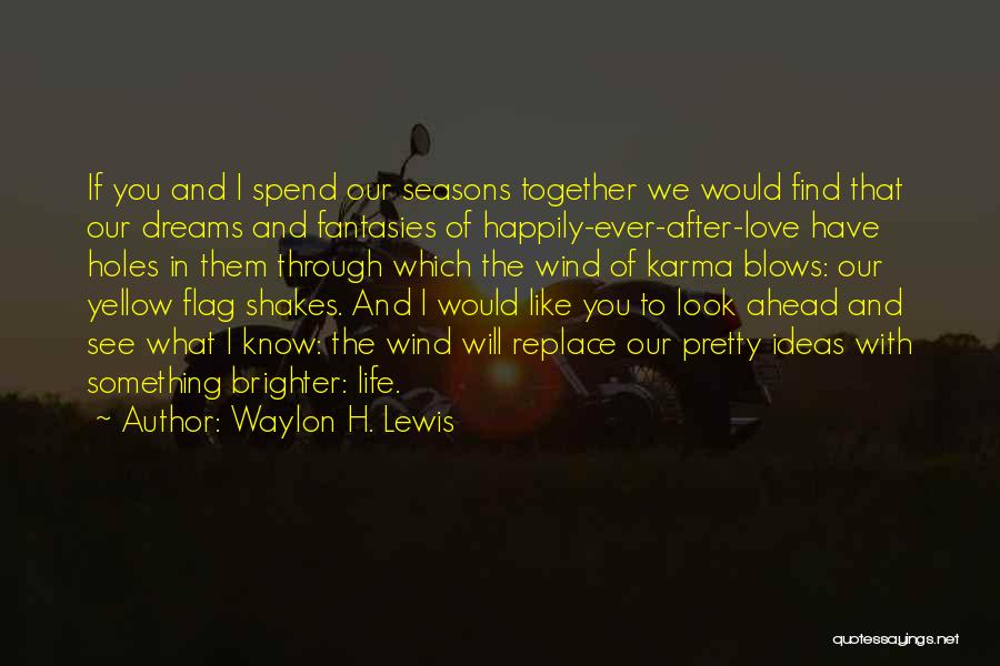 Holes In Life Quotes By Waylon H. Lewis