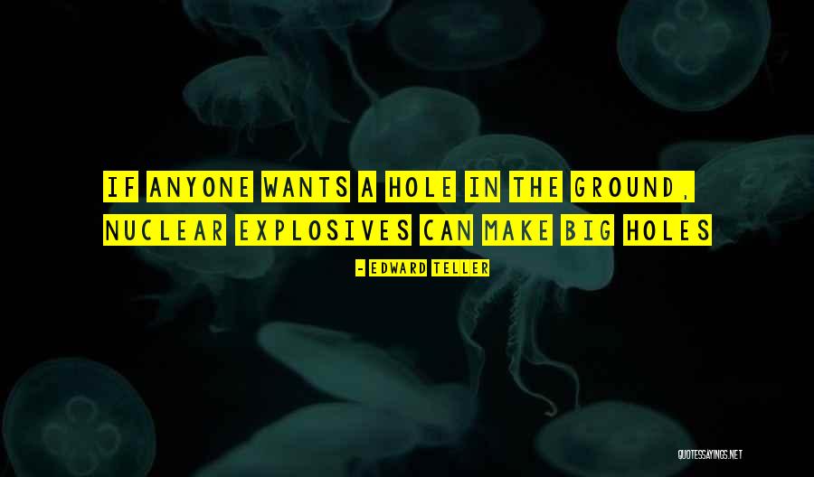 Holes In The Ground Quotes By Edward Teller Holes In The Ground Quotes By Edward Teller