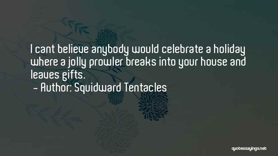 Holiday Breaks Quotes By Squidward Tentacles