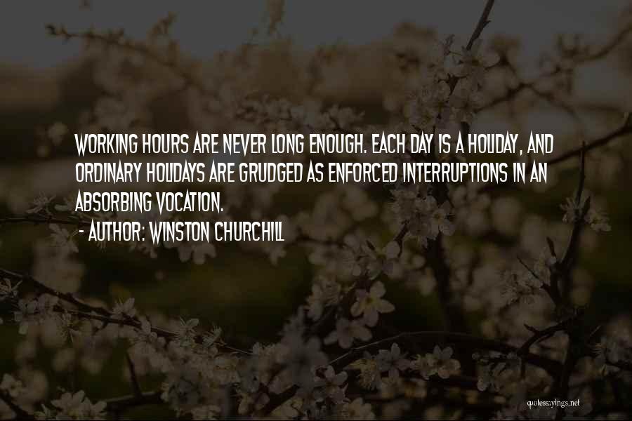 Holiday But Still Working Quotes By Winston Churchill