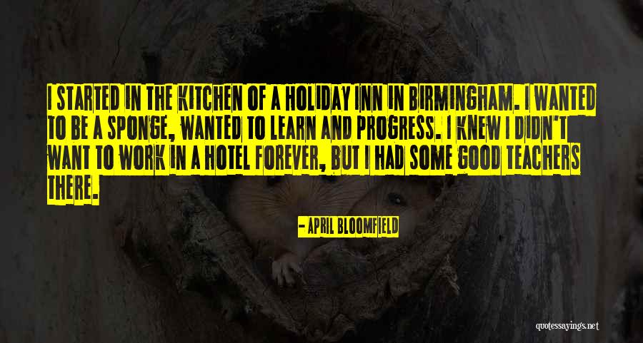 Holiday From Work Quotes By April Bloomfield