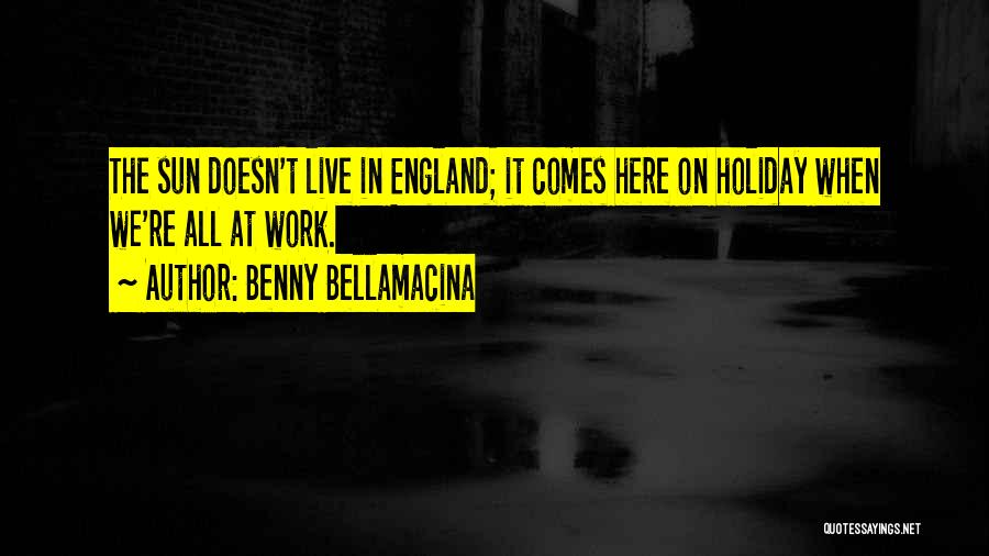 Holiday From Work Quotes By Benny Bellamacina