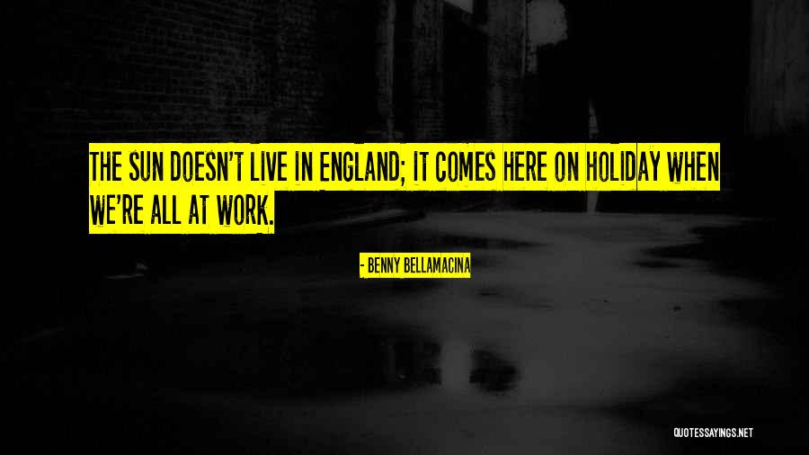 Holiday From Work Quotes By Benny Bellamacina