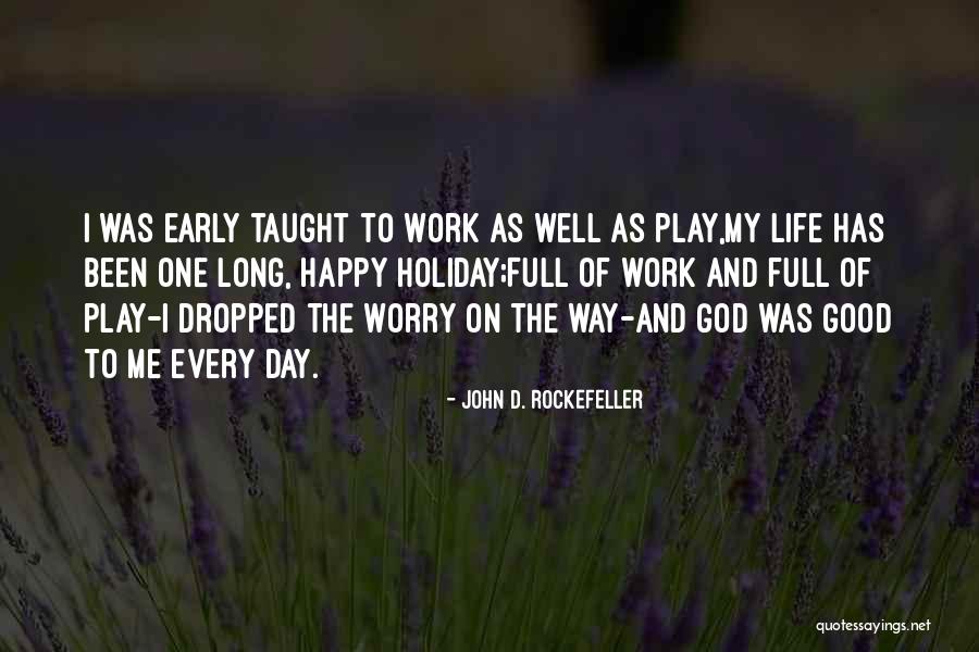 Holiday From Work Quotes By John D. Rockefeller