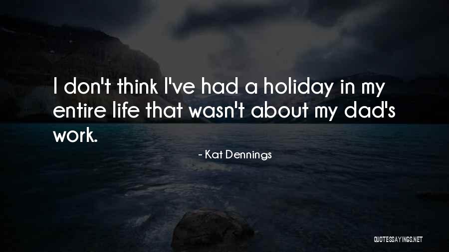 Holiday From Work Quotes By Kat Dennings