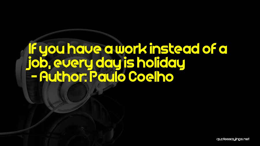 Holiday From Work Quotes By Paulo Coelho