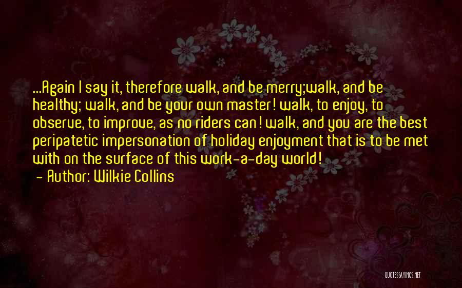 Holiday From Work Quotes By Wilkie Collins