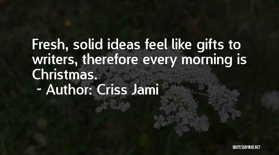 Holiday Gifts Quotes By Criss Jami