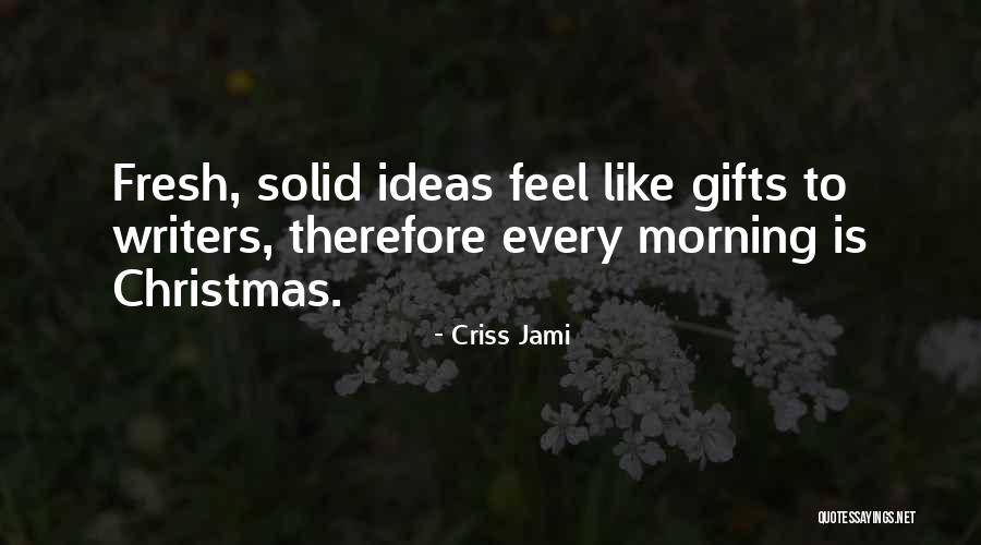 Holiday Gifts Quotes By Criss Jami