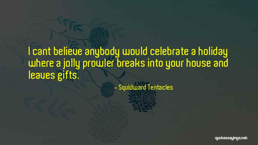 Holiday Gifts Quotes By Squidward Tentacles