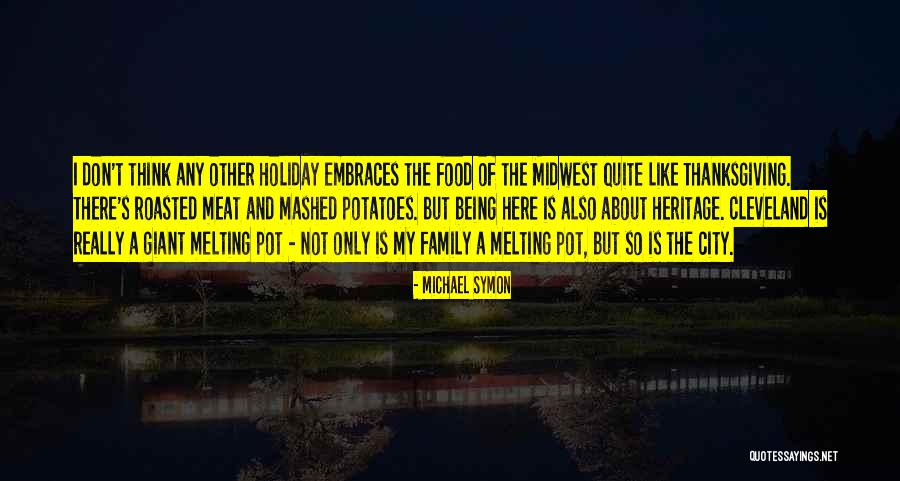 Holiday Here I Come Quotes By Michael Symon