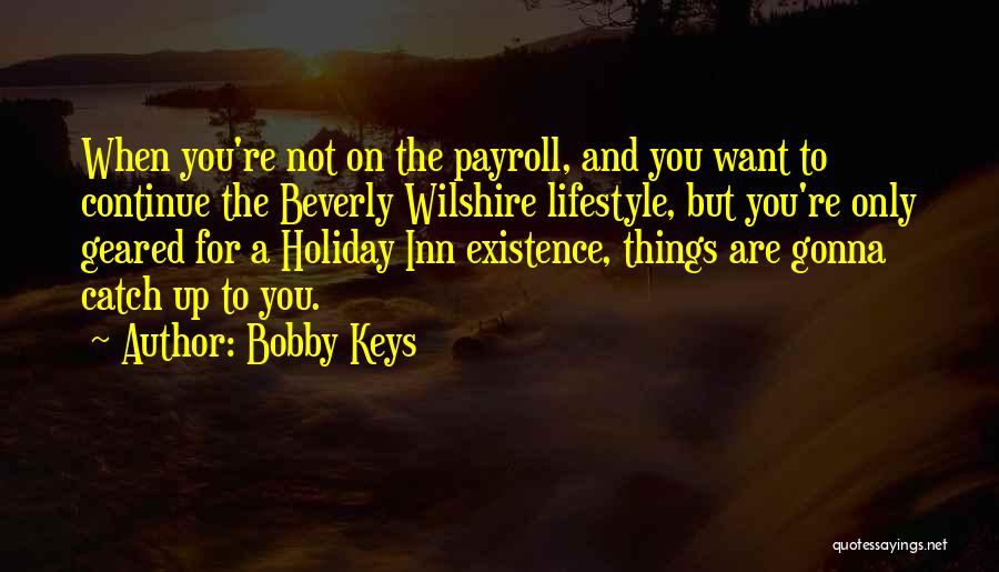 Holiday Inn Quotes By Bobby Keys