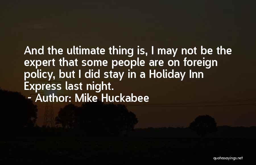Holiday Inn Quotes By Mike Huckabee