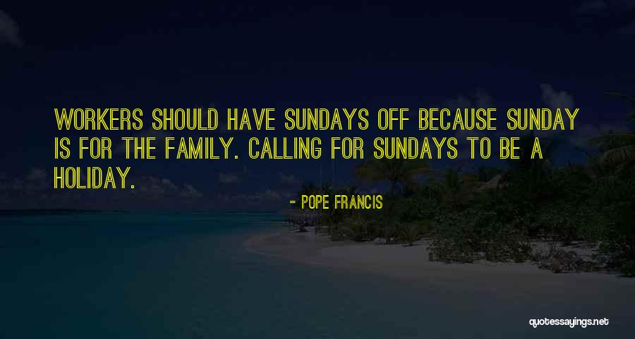 Holiday Is Calling Quotes By Pope Francis Holiday Is Calling Quotes By Pope Francis