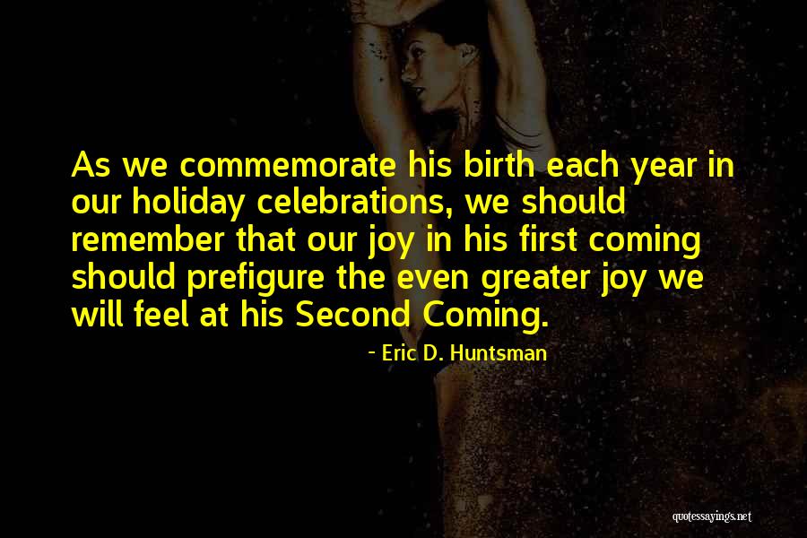 Holiday Joy Quotes By Eric D. Huntsman Holiday Joy Quotes By Eric D. Huntsman