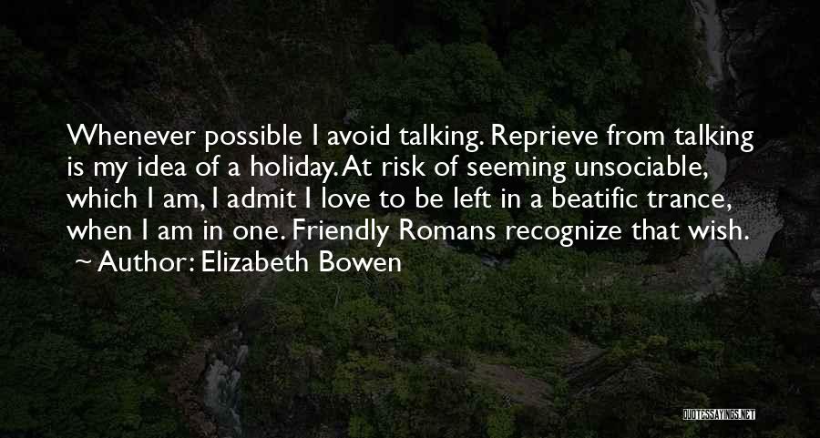 Holiday Love Quotes By Elizabeth Bowen