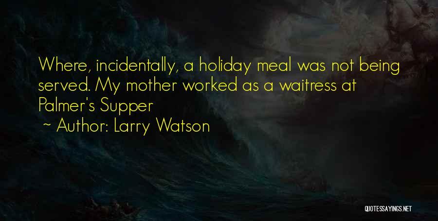 Holiday Meal Quotes By Larry Watson