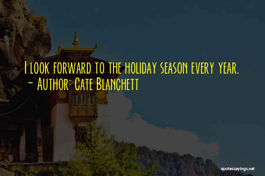 Holiday Season Quotes By Cate Blanchett