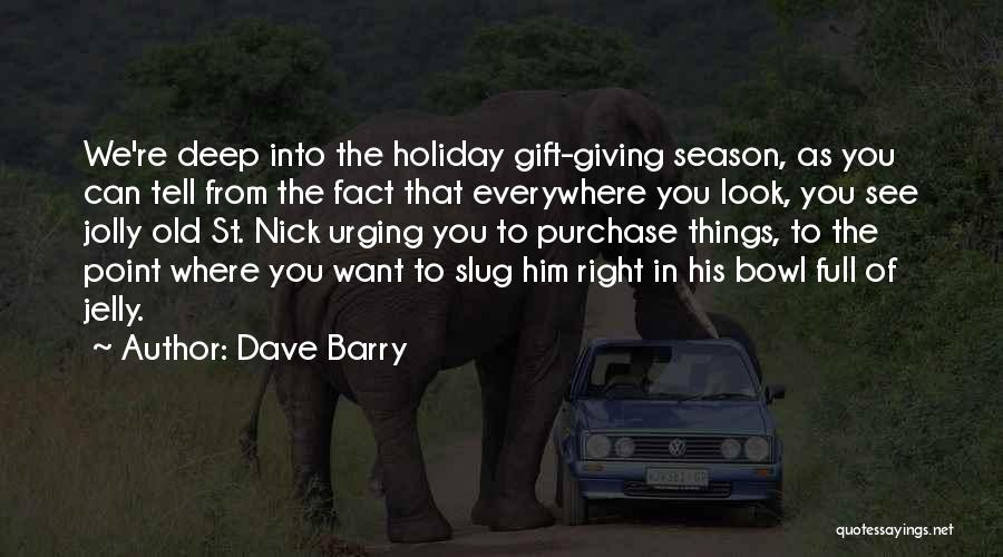 Holiday Season Quotes By Dave Barry
