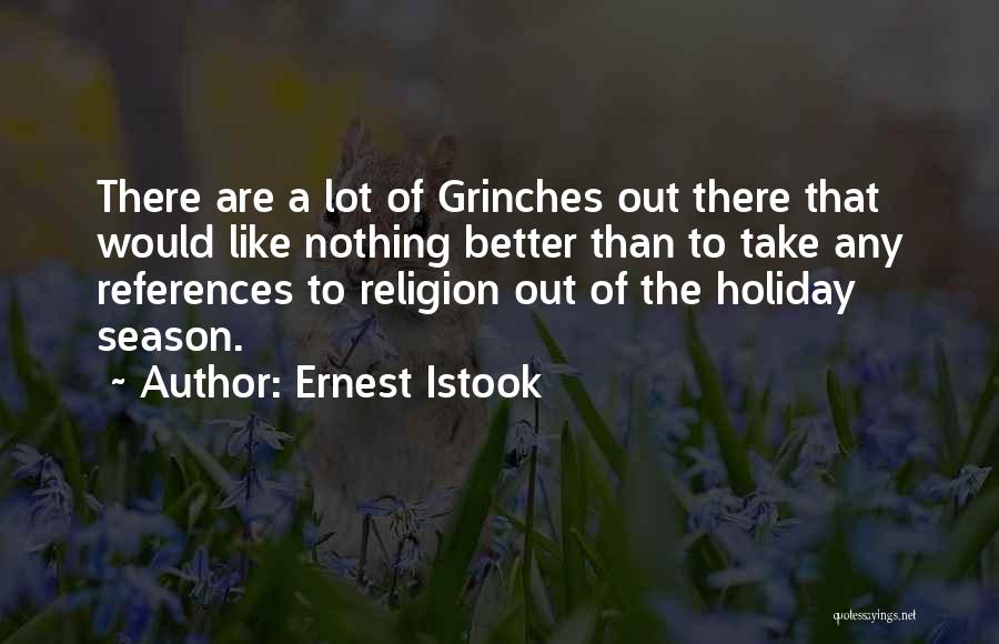 Holiday Season Quotes By Ernest Istook