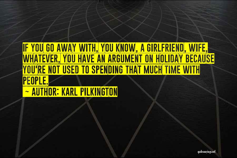 Holiday Spending Quotes By Karl Pilkington