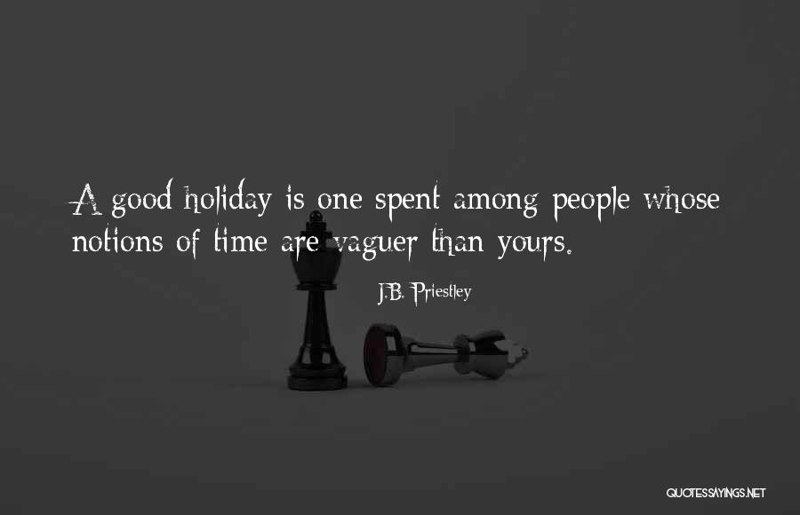 Holiday Spent Quotes By J.B. Priestley Holiday Spent Quotes By J.B. Priestley