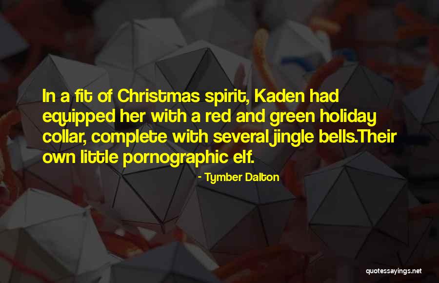 Holiday Spirit Quotes By Tymber Dalton