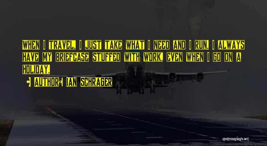 Holiday Travel Quotes By Ian Schrager