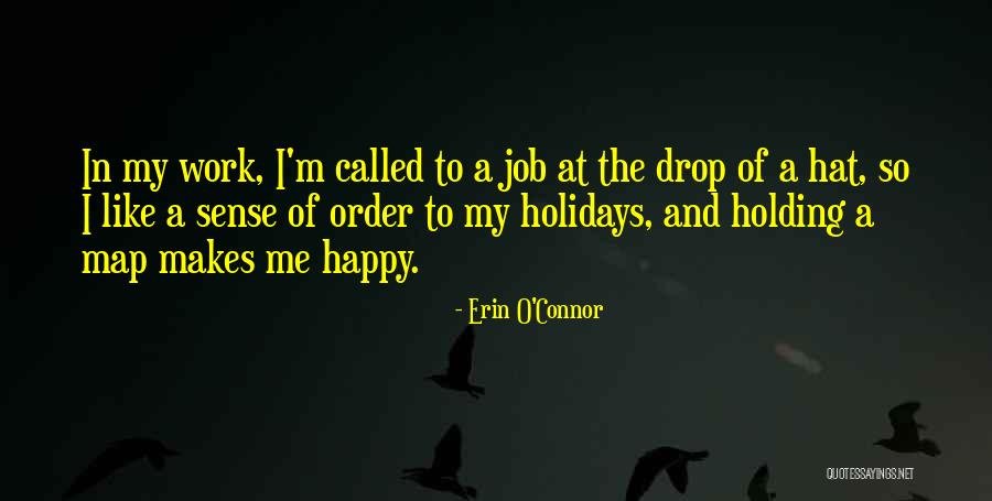 Holidays And Work Quotes By Erin O'Connor Holidays And Work Quotes By Erin O'Connor