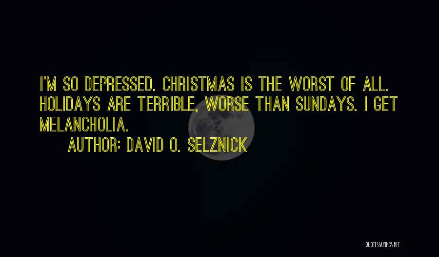 Holidays Are Over Quotes By David O. Selznick