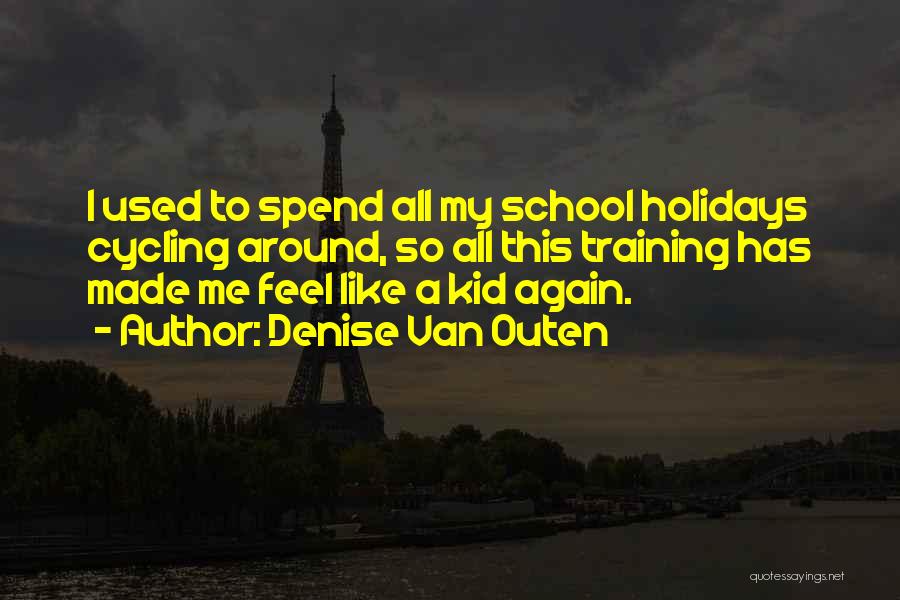 Holidays Are Over Quotes By Denise Van Outen