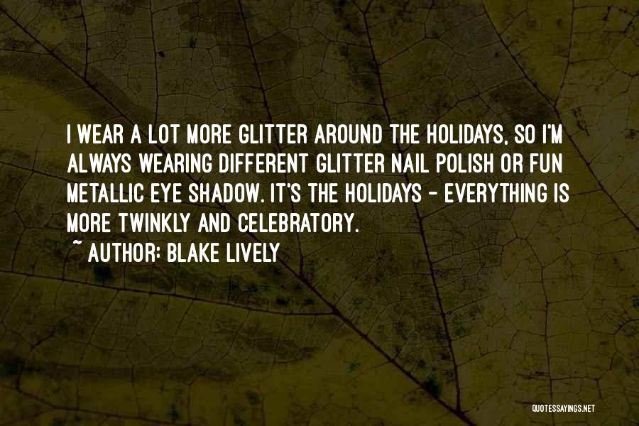 Holidays Quotes By Blake Lively