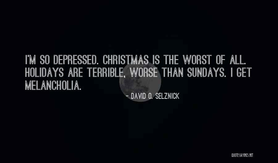 Holidays Quotes By David O. Selznick