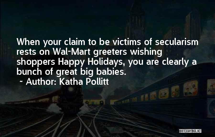 Holidays Quotes By Katha Pollitt