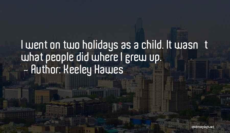 Holidays Quotes By Keeley Hawes