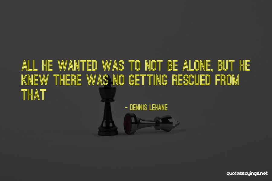 Holiner Clinic Quotes By Dennis Lehane Holiner Clinic Quotes By Dennis Lehane