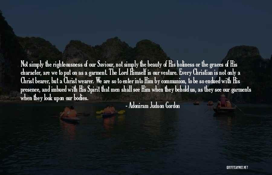 Holiness And Righteousness Quotes By Adoniram Judson Gordon