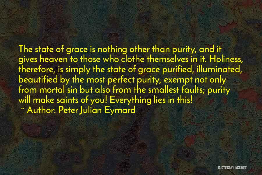 Holiness From Saints Quotes By Peter Julian Eymard