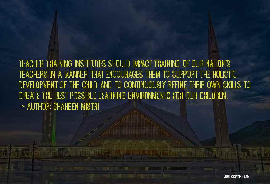 Holistic Child Development Quotes By Shaheen Mistri
