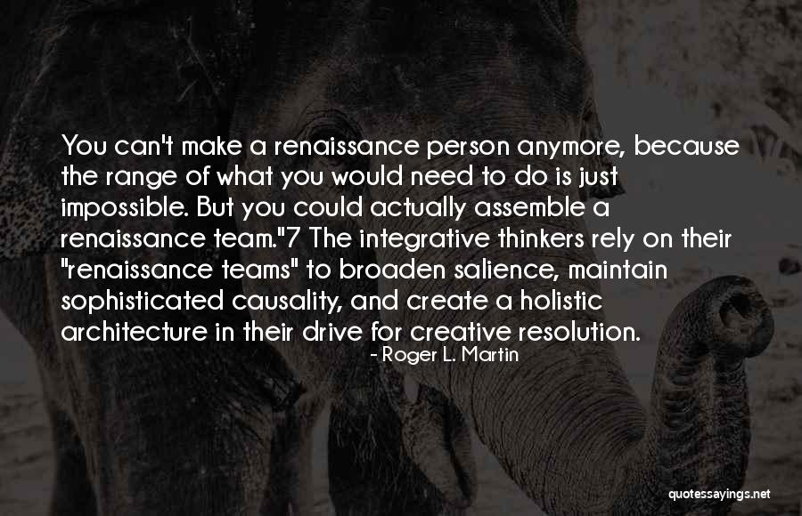 Holistic Person Quotes By Roger L. Martin Holistic Person Quotes By Roger L. Martin