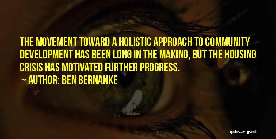 Holistic Quotes By Ben Bernanke