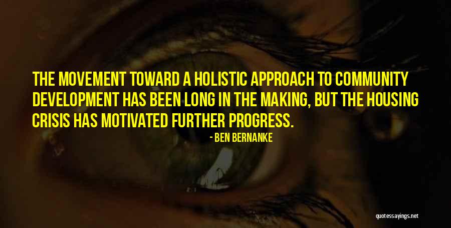 Holistic Quotes By Ben Bernanke