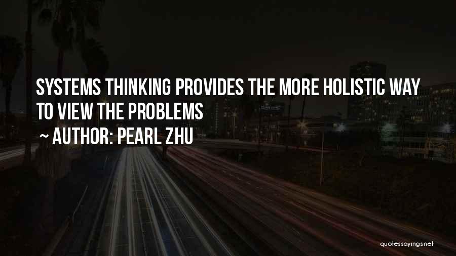 Holistic Thinking Quotes By Pearl Zhu