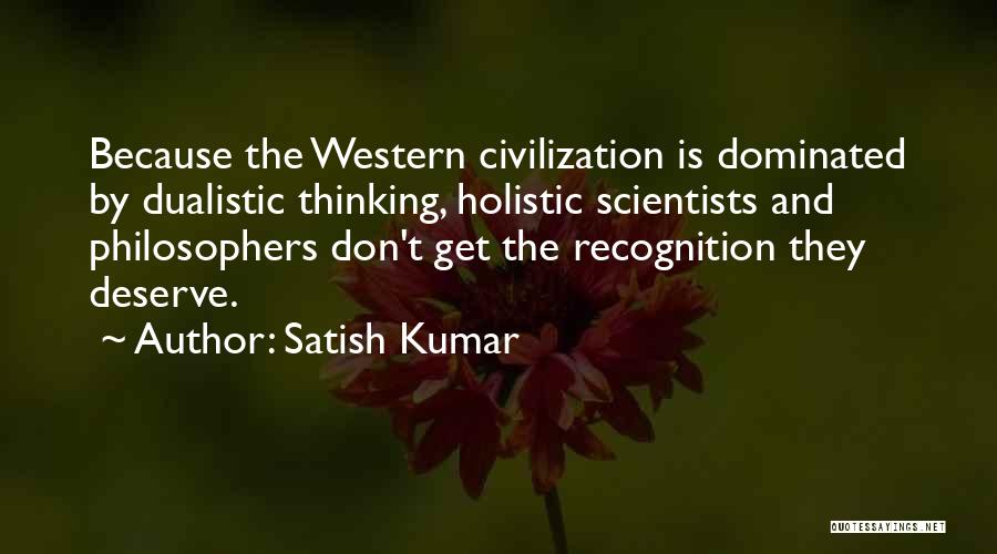 Holistic Thinking Quotes By Satish Kumar